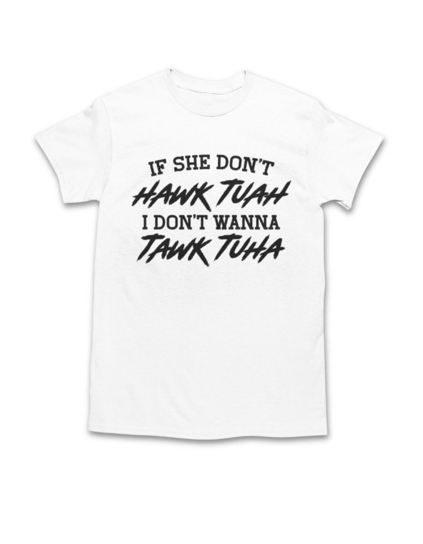Men's If She Don't Hawk TUAH T-Shirt