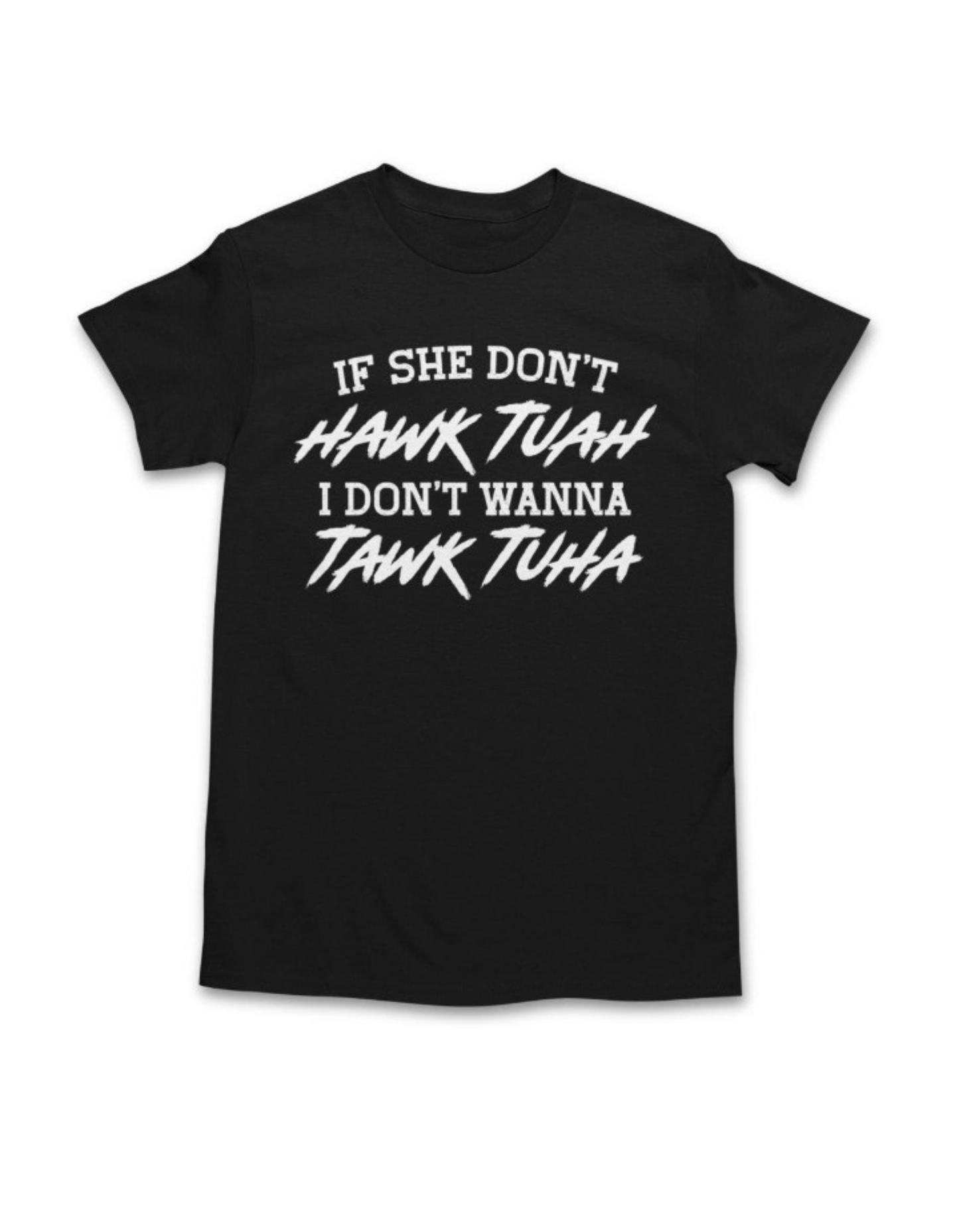 Men's If She Don't Hawk TUAH T-Shirt