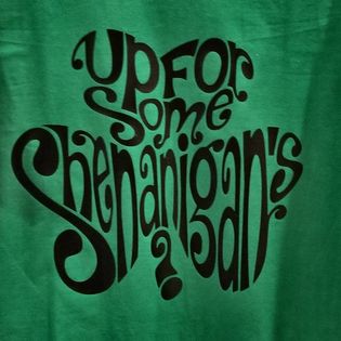 Up For Some Shenanigan's T-Shirt