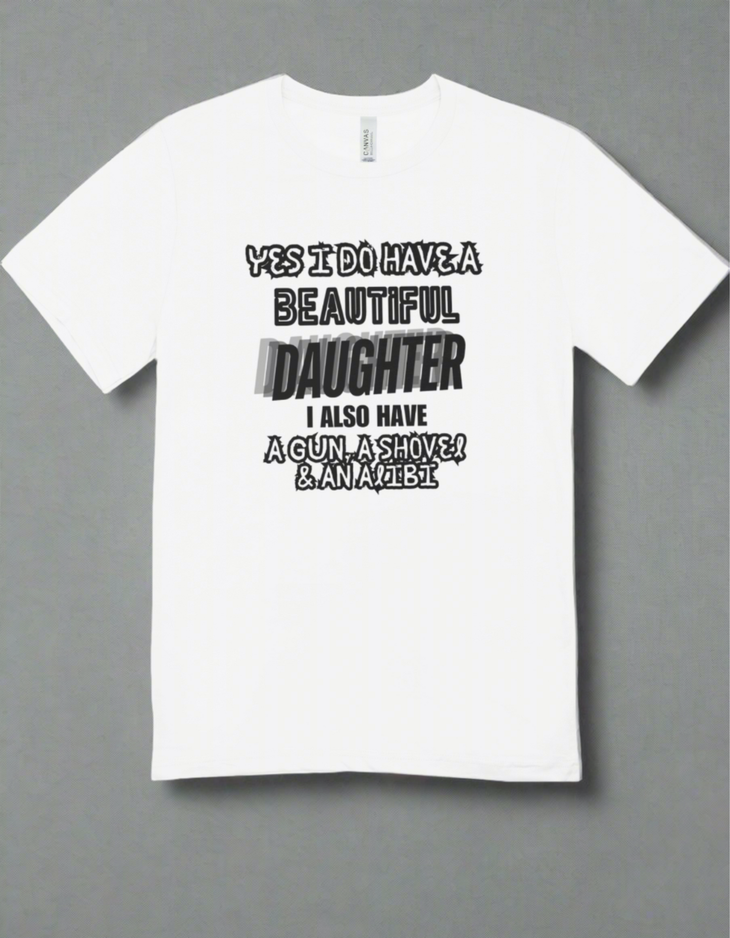 Yes I Do Have A Daughter Funny Shirt