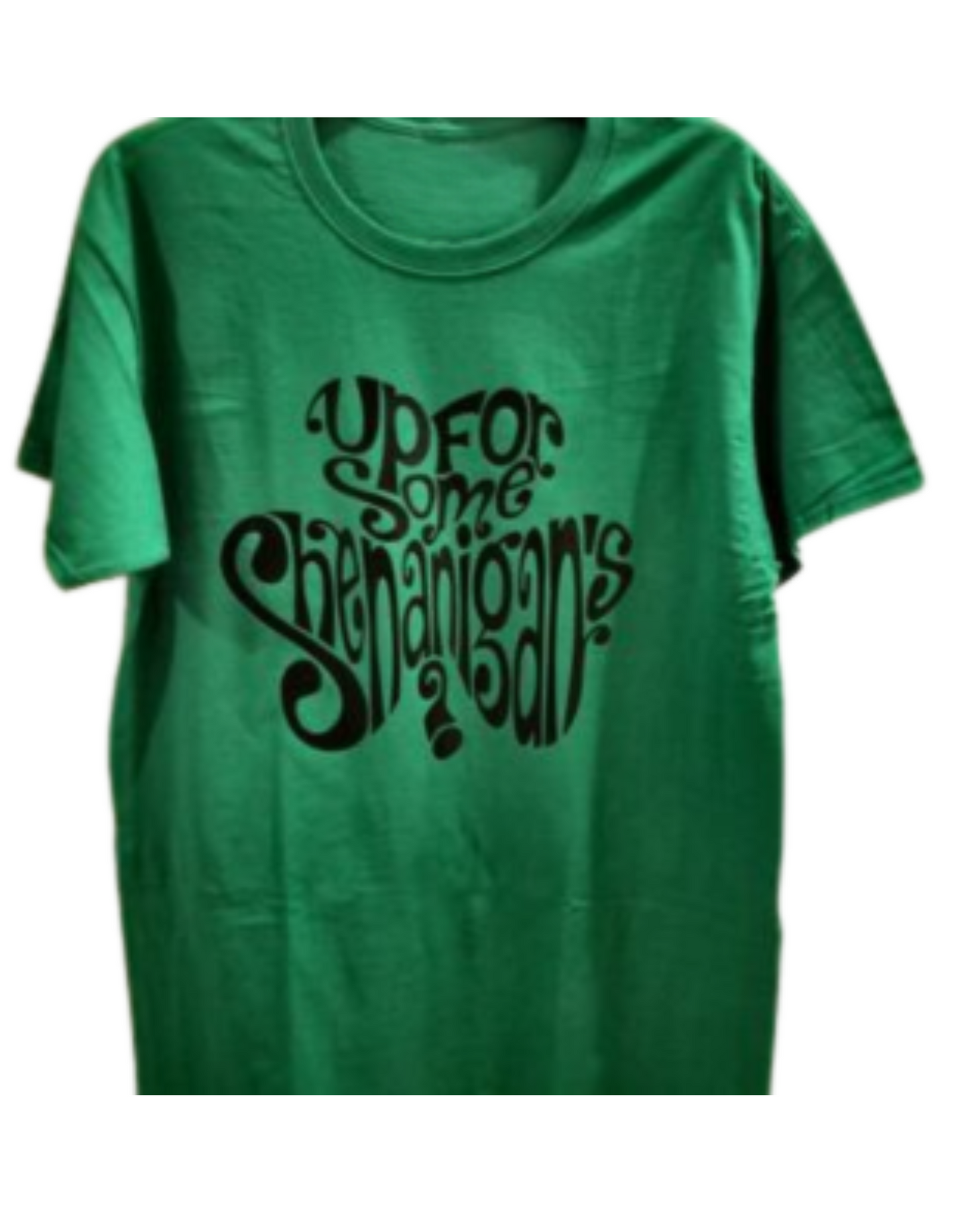 Up For Some Shenanigan's T-Shirt