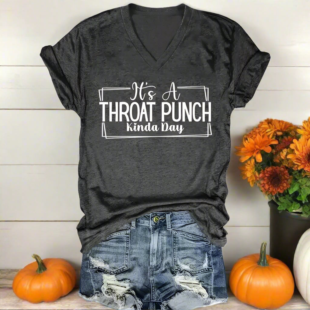 It's a Throat Punch Kinda Day T-Shirts