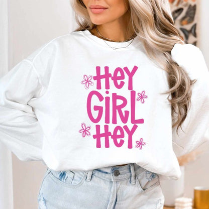Hey Girl Hey Sweatshirt