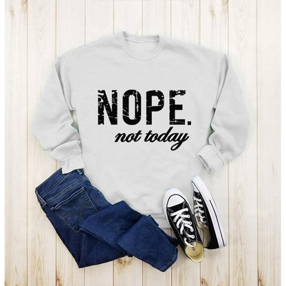 Women's Nope Not Today Sweatshirt