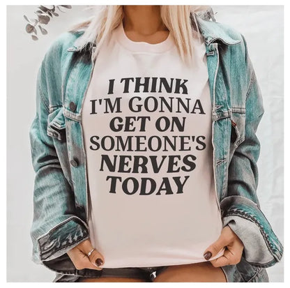 Women's I Think I'm Gonna Get On Someone's Nerves Today T-Shirt