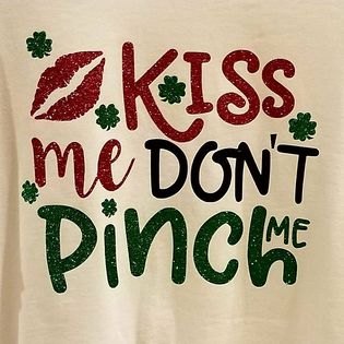 Kiss Me Don't Pinch Me T-Shirt