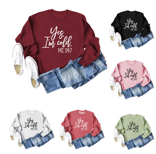 Women's Yes I'm Cold Sweatshirt