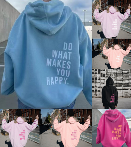 Do What Makes You Happy Hoodie