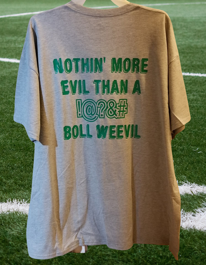 Nothin' More Evil Than A !@?&# Boll Weevil T-Shirt