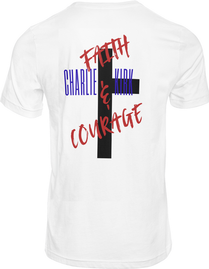 Charlie Kirk Faith & Courage T-Shirt
