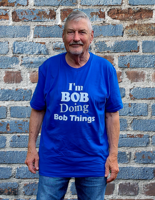 I'm Bob Doing Bob Things T-Shirt
