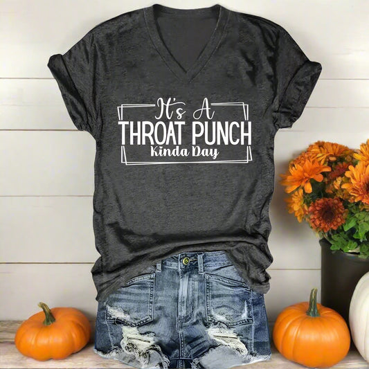 It's a Throat Punch Kinda Day T-Shirts
