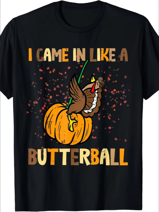 I Came In Like A Butterball T-Shirt
